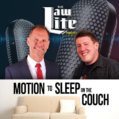 Motion to Sleep on the Couch - Law Lite - Episode 318