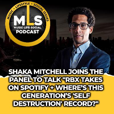 Shaka Mitchell Joins The Panel To Talk "RBX Takes on Spotify + Where’s This Generation’s 'Self Destruction' Record?" Shaka Mitchell Joins The Panel To Talk "RBX Takes on Spotify + Where’s This Generation’s 'Self Destruction' Record?"