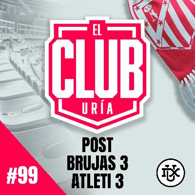 POST BRUJAS 3 - 3 ATLETI | Club Uría #99 POST BRUJAS 3 - 3 ATLETI | Club Uría #99