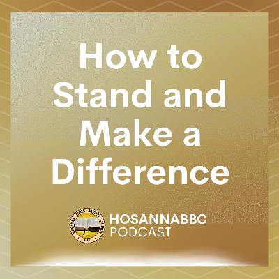 How to Stand and Make a Difference - Rev. Provy R. Cadelina