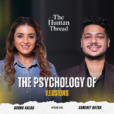 The Art of Seeing Beyond What's There | The Human Thread | EP 45 The Art of Seeing Beyond What's There | The Human Thread | EP 45
