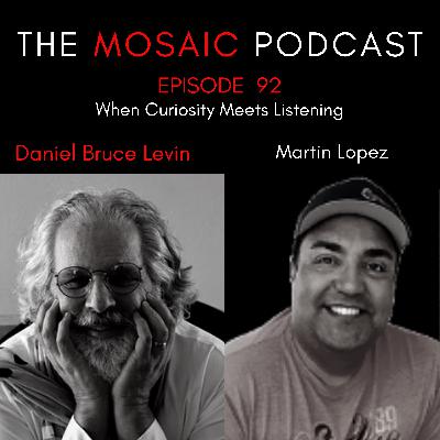 Ep 092 When Curiosity Meets Listening with Martin Lopez Ep 092 When Curiosity Meets Listening with Martin Lopez