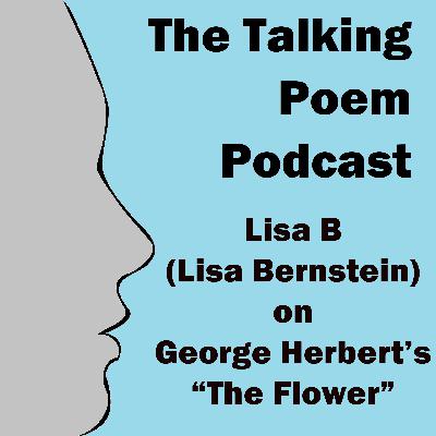 Lisa B (Lisa Bernstein) on George Herbert's "The Flower" Lisa B (Lisa Bernstein) on George Herbert's "The Flower"