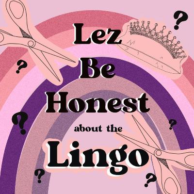 Lez Be Honest About the Lingo