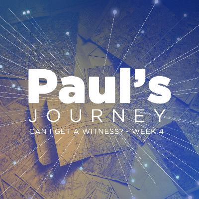 Can I Get a Witness| Journeys of Paul 1 (Week 4)
