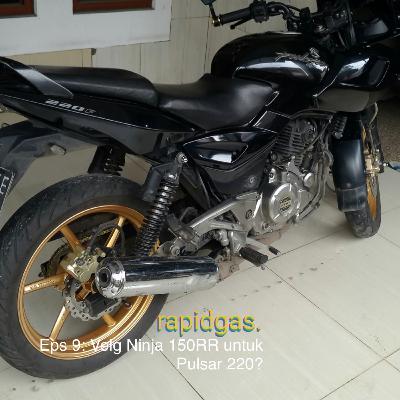 Eps 9: Velg Ninja 150RR untuk Pulsar 220? Eps 9: Velg Ninja 150RR untuk Pulsar 220?