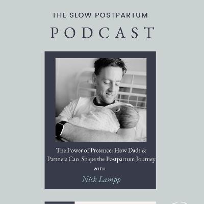 The Power of Presence: How Dads & Partners Can Shape the Postpartum Journey