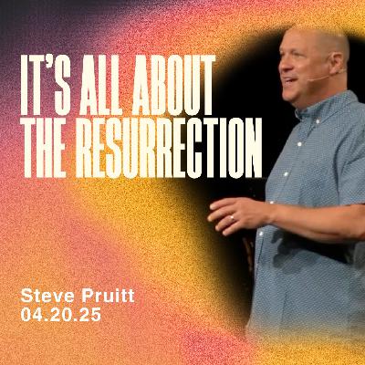 It's All About the Resurrection