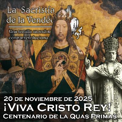 ¡Viva Cristo Rey! Centenario de la Quas Primas - 20-11-2025