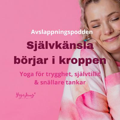 Självkänsla börjar i kroppen – yoga för trygghet, självtillit & snällare tankar Självkänsla börjar i kroppen – yoga för trygghet, självtillit & snällare tankar