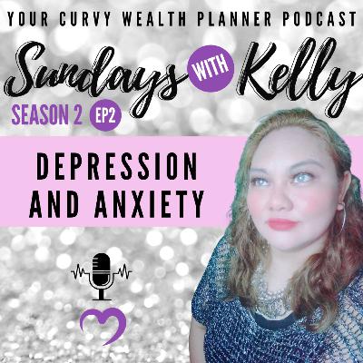 Sundays with Kelly Season 2 Episode 2: DEPRESSION AND ANXIETY Sundays with Kelly Season 2 Episode 2: DEPRESSION AND ANXIETY