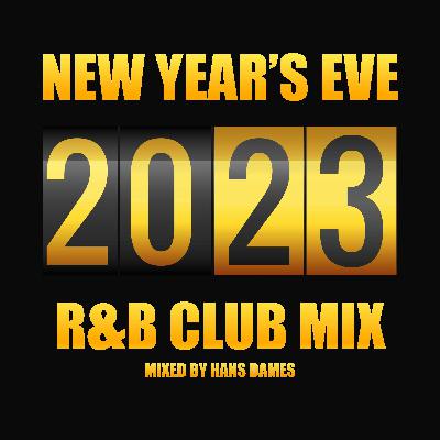 New Year's Eve R&B Club Mix 2023 - mixed by Hans Dames