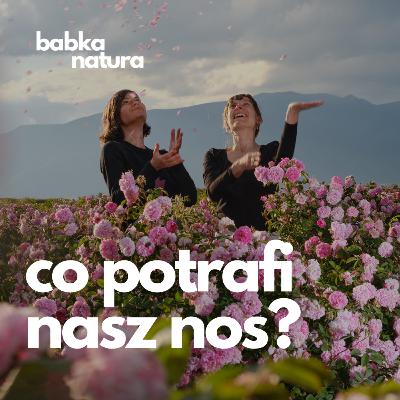 66. Niedoceniany węch. O tym, co potrafi nasz nos rozmawiam z Anną Budyńską i Katarzyną Białousz.