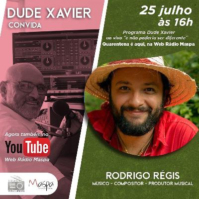 DUDE XAVIER CONVIDA RODRIGO RÉGIS DUDE XAVIER CONVIDA RODRIGO RÉGIS