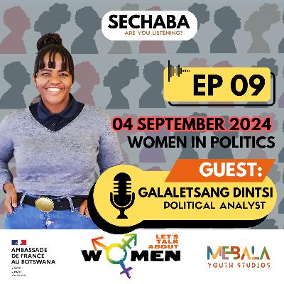 EPISODE 9: WOMEN IN POLITICS with GALALETSANG DINTSI