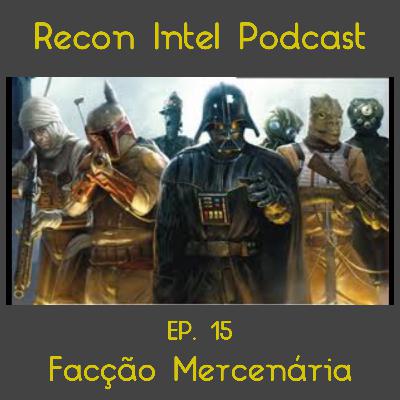 Ep. 15 Facção Mercenária