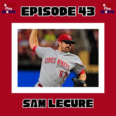 Episode 43: Sam LeCure Interview