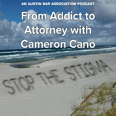 From Addict to Attorney with Cameron Cano