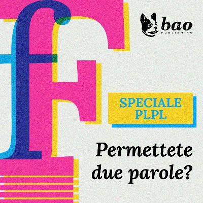 Speciale PLPL - Permettete due parole? Speciale PLPL - Permettete due parole?