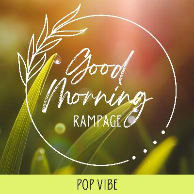 Pop Vibe 2023 🌞 GOOD MORNING RAMPAGE 💫 Law of Attraction 🎶