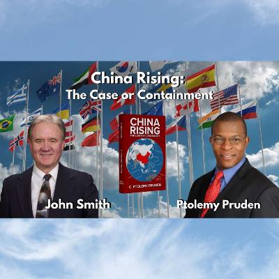 China Rising : The Case or Containment with Ptolemy Pruden