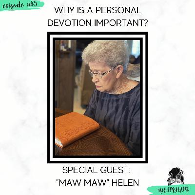 "Why is a personal devotion important?" with special guest Maw Maw Helen