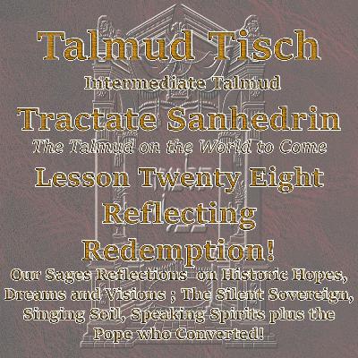 Intermediate Talmud Tractate Sanhedrin 94a Lesson Twenty Eight Reflecting Redemption!