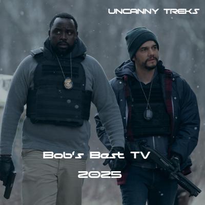 Uncanny Treks: Bob's Top TV of 2025