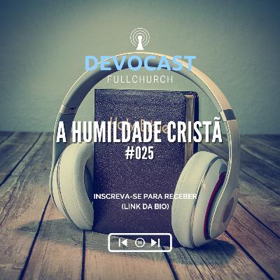 #025 A humildade cristã #025 A humildade cristã
