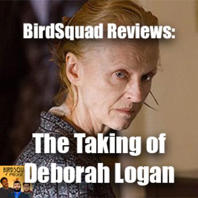 BirdSquad Reviews: The Taking of Deborah Logan