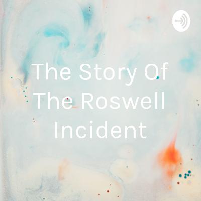 The Story of the Roswe Incident