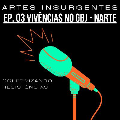 Episódio 3 - Vivências no GBJ - NArTE