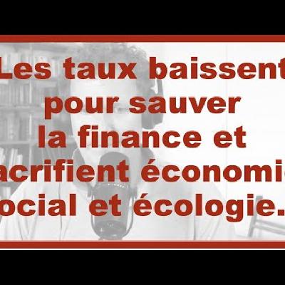 La baisse des taux est inéluctable et criminelle économiquement, socialement et écologiquement
