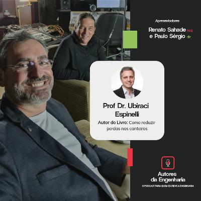 Autores da Engenharia - Ep. 14 - Prof Dr Ubiraci Espinelli