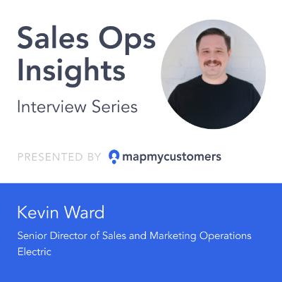 Sales Ops Insights Series: Interview with Kevin Ward of Electric