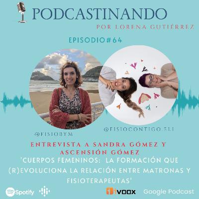 #64. Cuerpo Femeninos: la formación que (R)evoluciona la relación entre Matronas y Fisioterapeutas #64. Cuerpo Femeninos: la formación que (R)evoluciona la relación entre Matronas y Fisioterapeutas