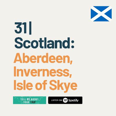 31 | Scotland: Aberdeen, Inverness, Isle of Skye