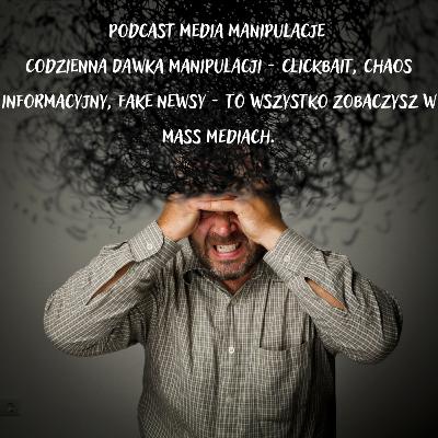 Codzienna Dawka Manipulacji - Clickbait, chaos informacyjny, fake newsy - to wszystko zobaczysz w mass mediach.