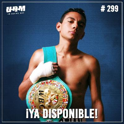 Un Round Más #299: Cristian "Diamante" Mijares | Peleas vs "Travieso" Arce, Márquez y Darchinyan