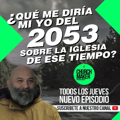 Episodio 03 - ¿Qué me diría mi yo del 2053 sobre la iglesia de ese tiempo ? Episodio 03 - ¿Qué me diría mi yo del 2053 sobre la iglesia de ese tiempo ?