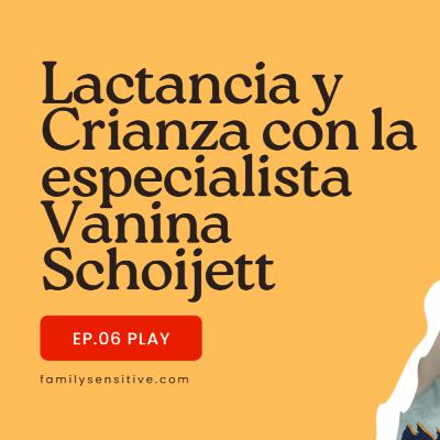 Ep. 06 | Lactancia y Crianza con la especialista Vanina Schoijett