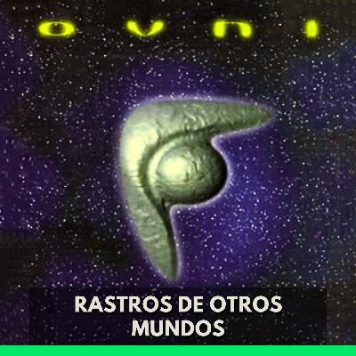 OVNI - Rastros de Otros Mundos