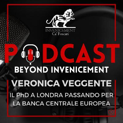 Beyond Invenicement #4 Veronica Veggente - Banca Centrale Europea e PhD a Imperial College, Londra Beyond Invenicement #4 Veronica Veggente - Banca Centrale Europea e PhD a Imperial College, Londra