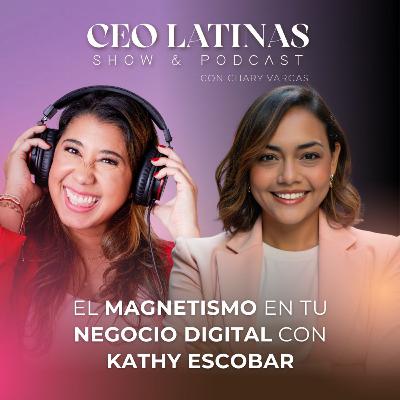 162. Cómo activar el magnetismo en tu negocio digital con Kathy Escobar