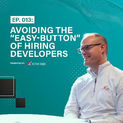 Ep. 013: Avoiding the “Easy-Button” of Hiring Developers | w/ Special Guest Nick Ide of Ascend Learning