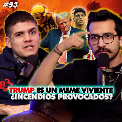 #53 - ¿CHICOTE CALDERON SABOTEO A CHIVAS? | TRUMP, ALAN PULIDO Y LOS INCENDIOS