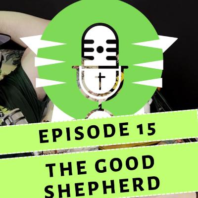 Ch3 Ep15 - The Good Shepherd