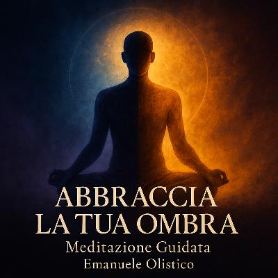 Abbraccia la Tua Ombra – Meditazione Guidata per Integrare le Parti Nascoste di Te Abbraccia la Tua Ombra – Meditazione Guidata per Integrare le Parti Nascoste di Te