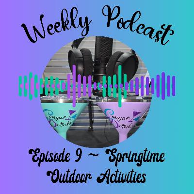 Ep 9 - Springtime Outdoor Activities