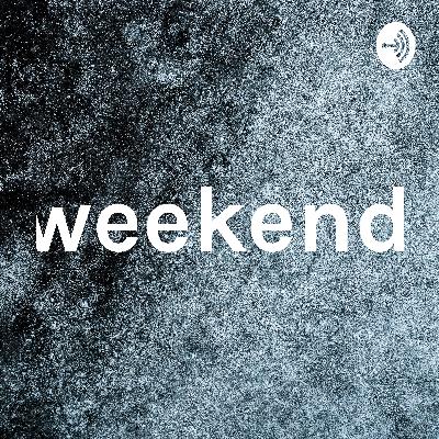 weekend